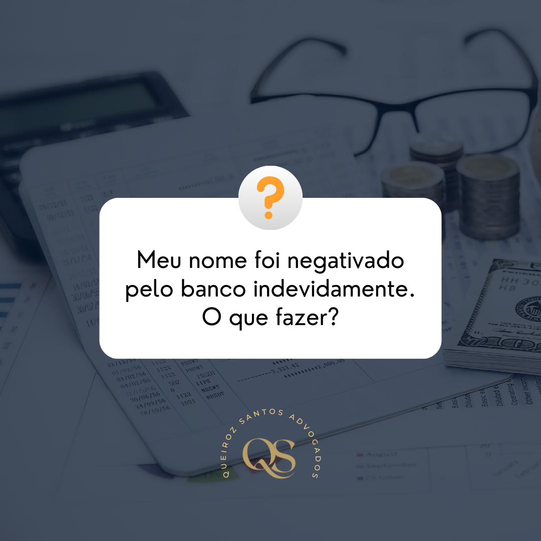 O que fazer em caso de negativação indevida?
