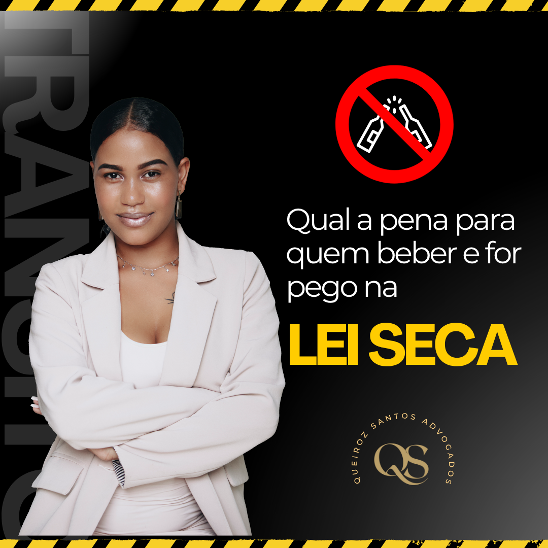 Lei Seca: Entenda as Penalidades e Como Evitar Problemas com a Justiça